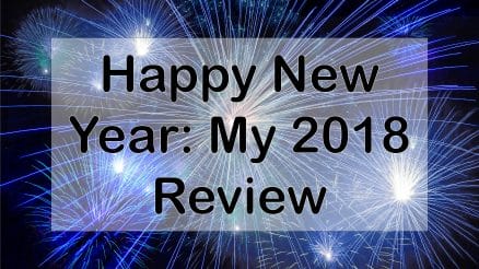 Happy New Year: My 2018 Review