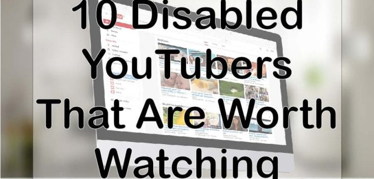 10 Disabled YouTubers That Are Worth Watching