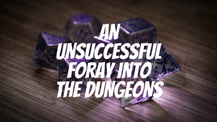 An Unsuccessful Foray into the Dungeons