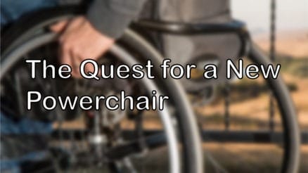 The Quest for a New Powerchair